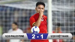 Kết quả U20 Palestine 2-1 U20 Việt Nam: Phung phí hàng loạt cơ hội, U20 Việt Nam trắng tay đầy cay đắng